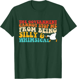 The Government Cannot Stop Me From Being Silly & Whimsical T-Shirt - T-Shirt | Forest