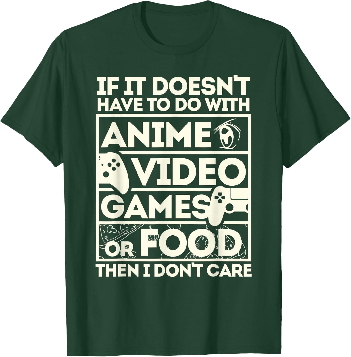 When It's Not About Anime, Video Games or Food T-Shirt - T-Shirt | Forest