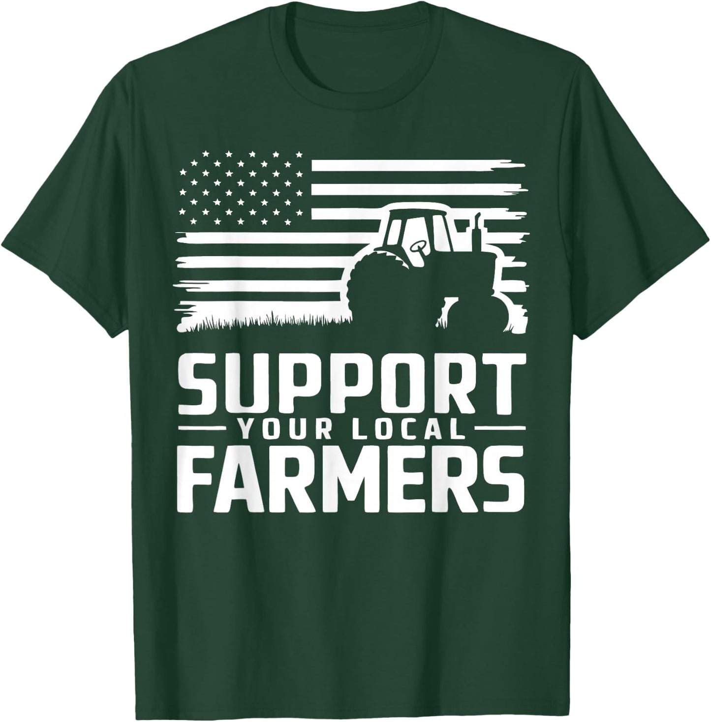 Support You Local Farmers T-Shirt - T-Shirt | Forest