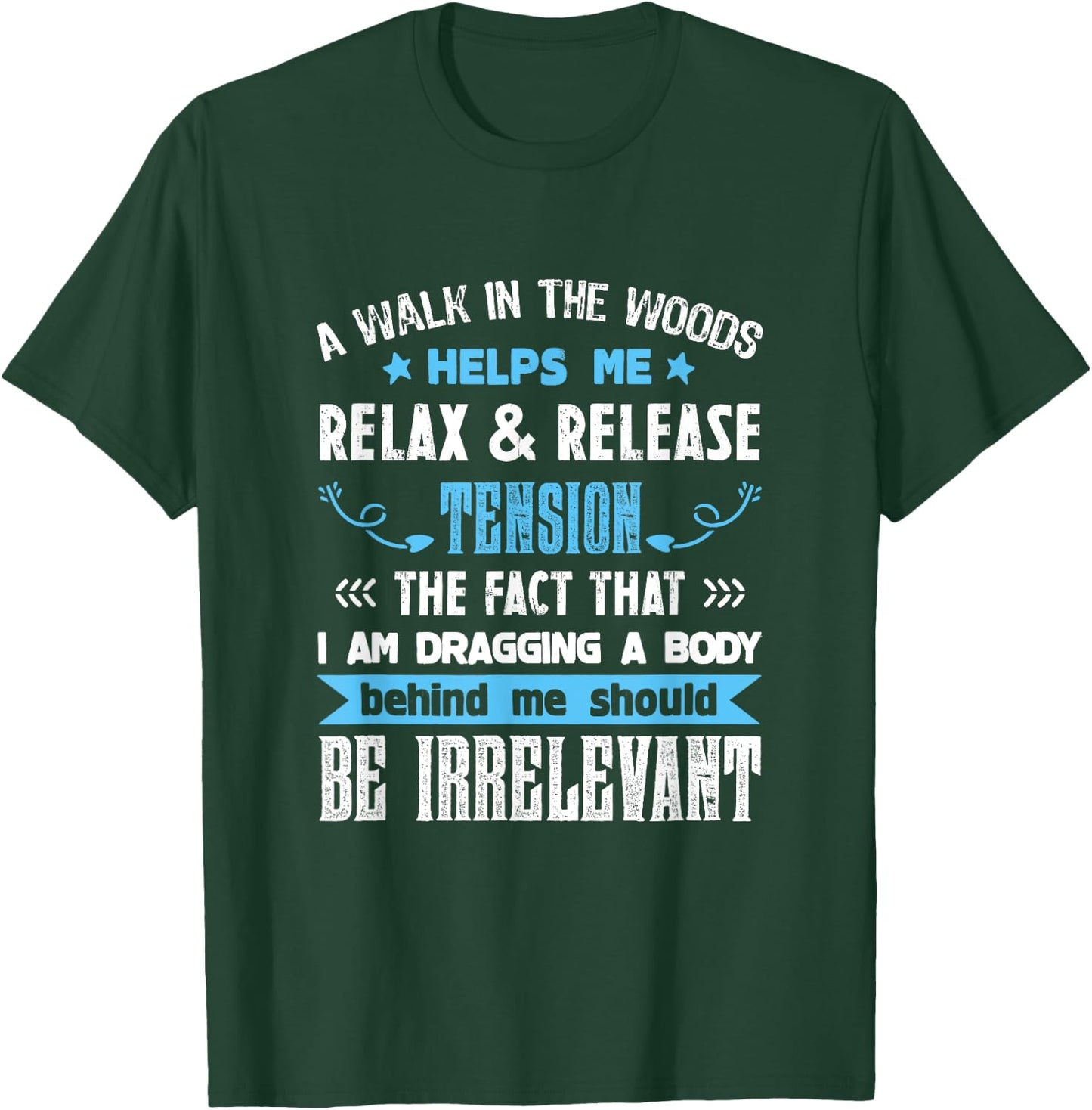 A Walk In The Woods Helps Me Relax & Release Tension Funny T-Shirt - T-Shirt | Forest