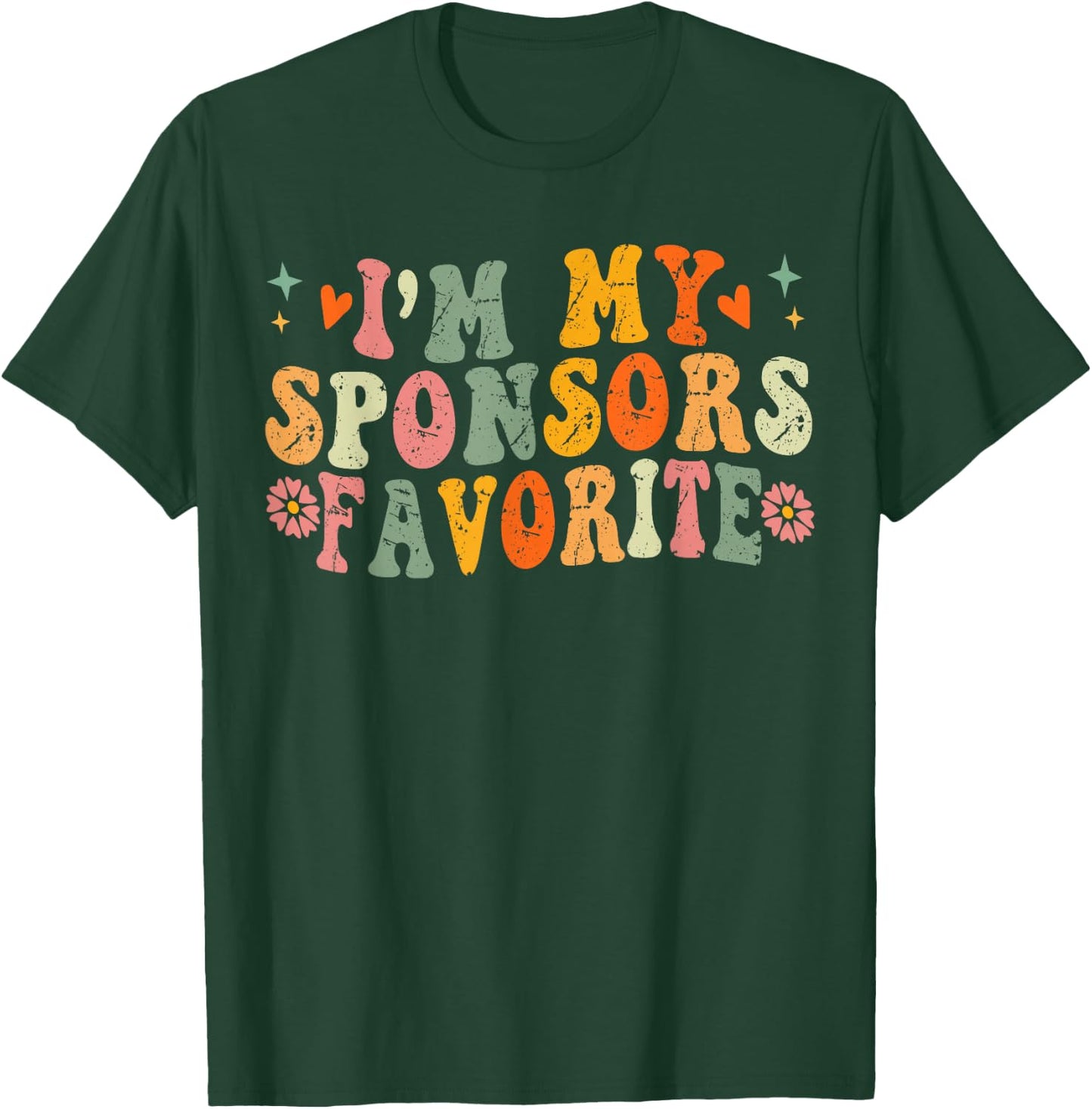 I'm My Sponsor's Favorite, Funny Saying T-Shirt - T-Shirt | Forest