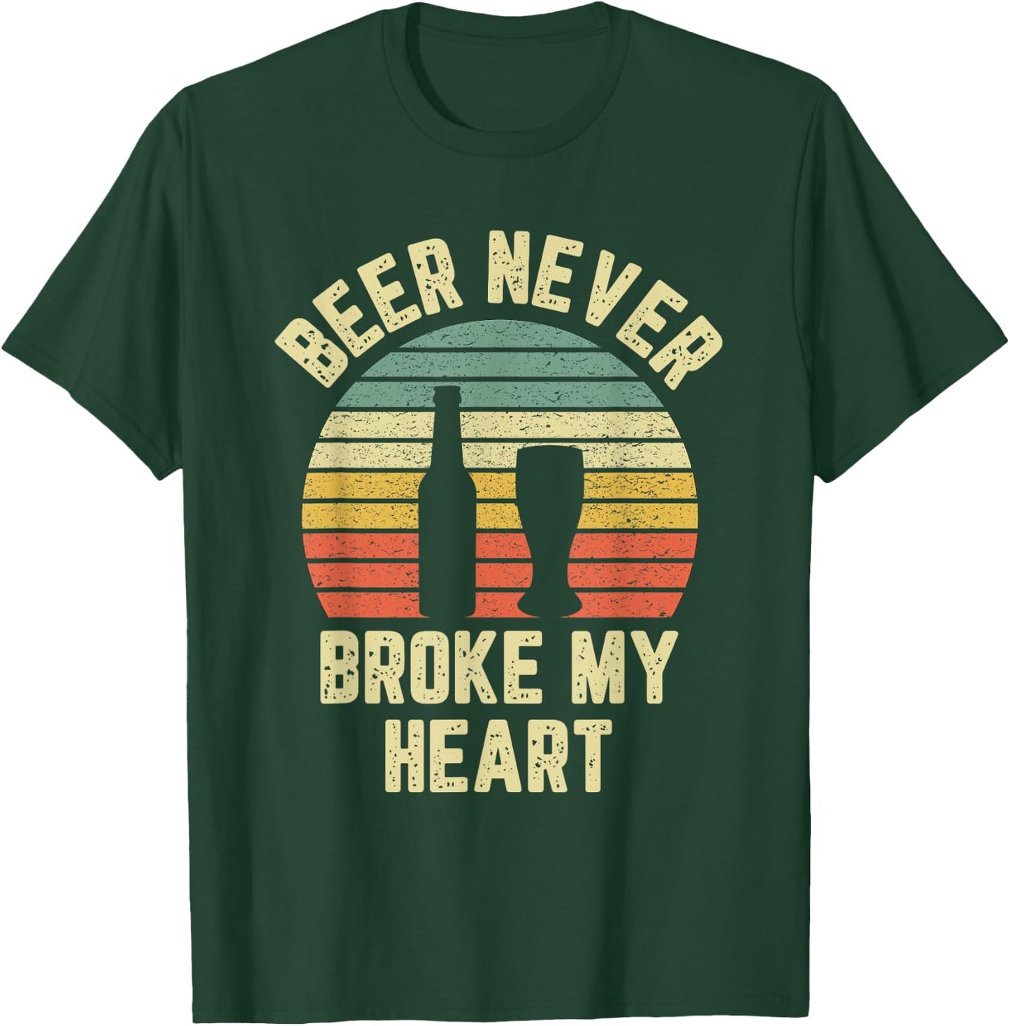 Beer Never Broke My Heart Shirt Funny Beer Shirts Drinking T-Shirt - T-Shirt | Forest