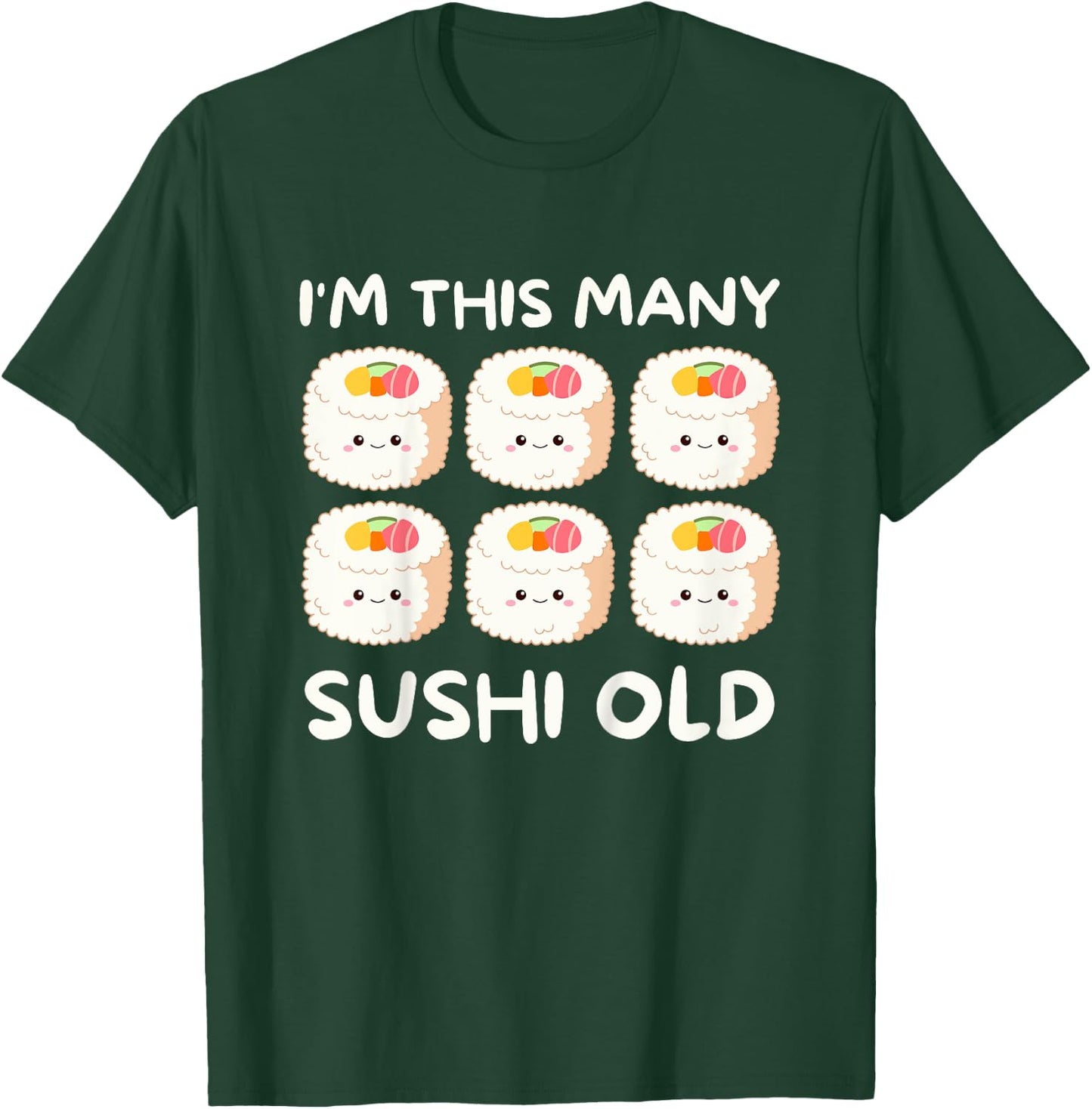 I'm This Many Sushi Old, Kawaii Sashimi 6th Birthday 6 Years T-Shirt - T-Shirt | Forest