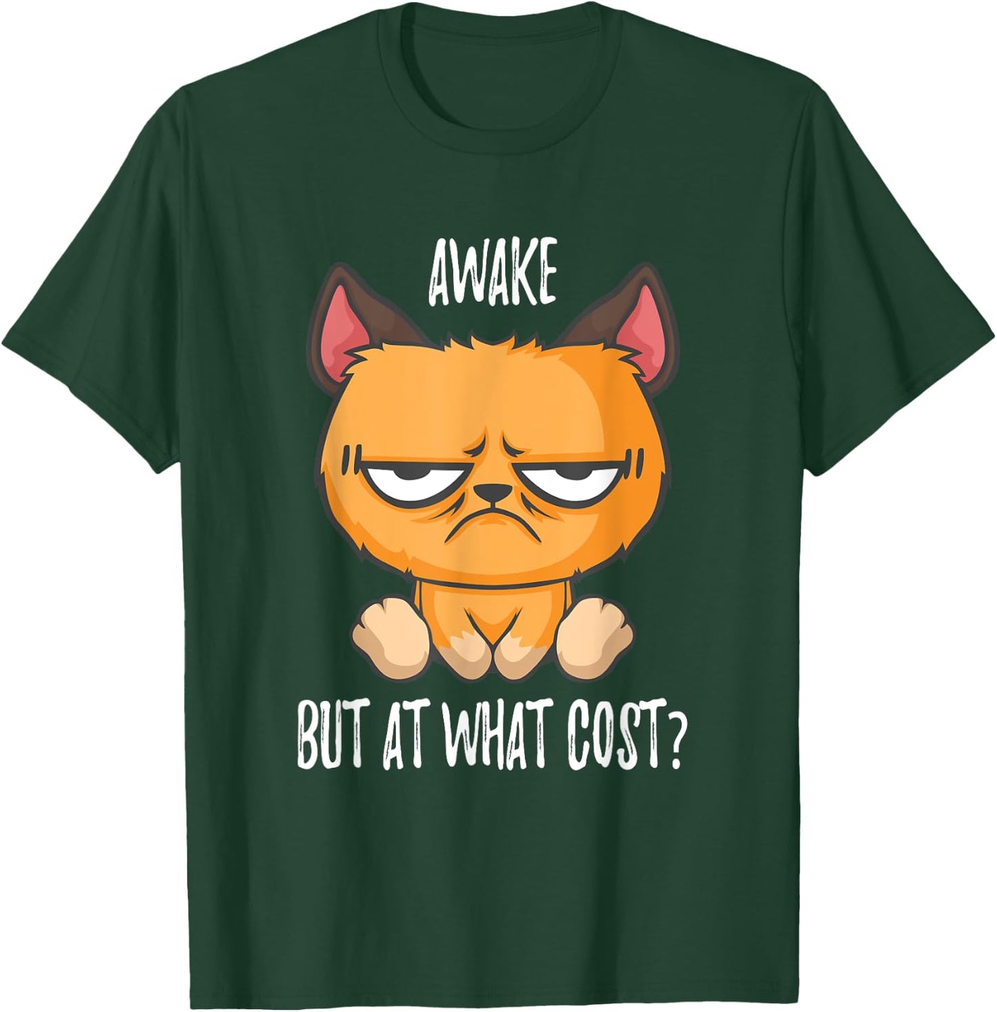 Awake but at what cost Cats like to sleep in T-Shirt - T-Shirt | Forest