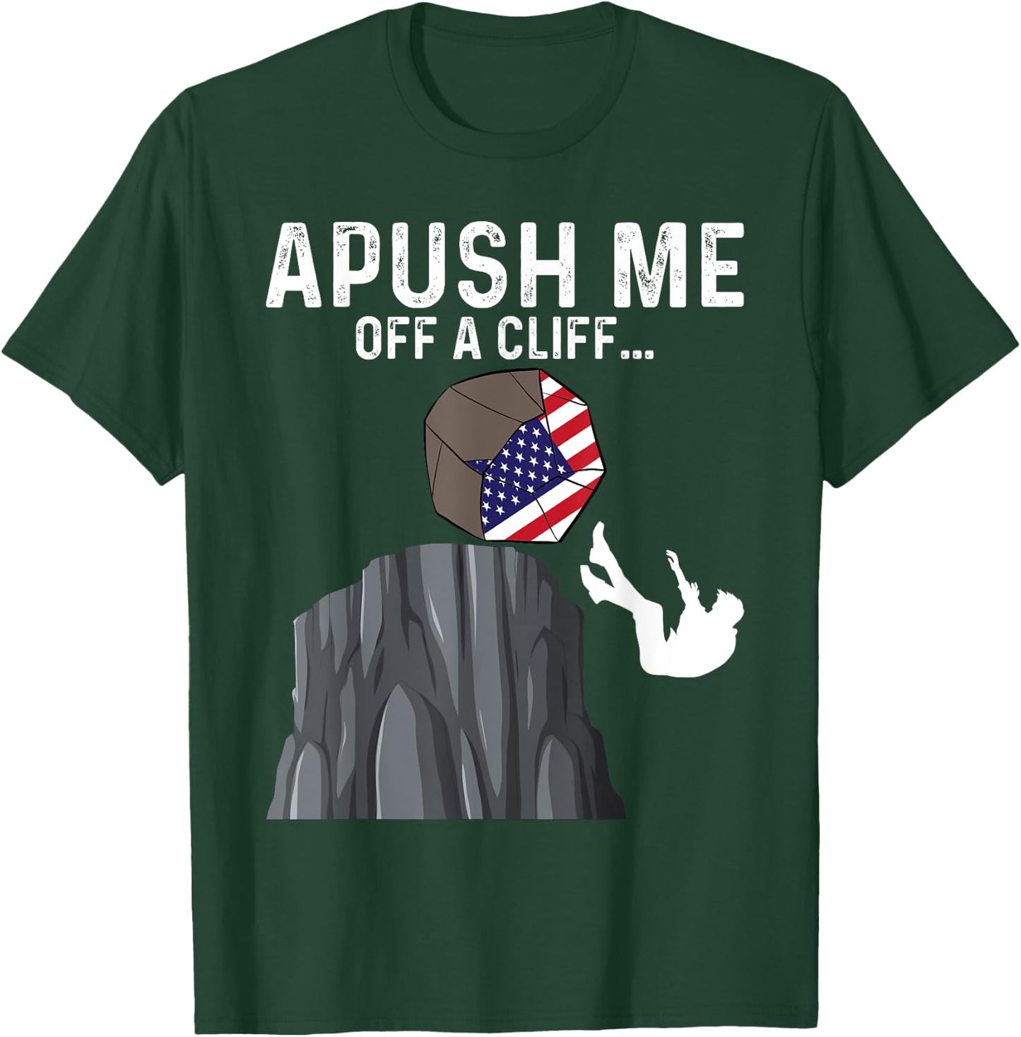 APUSH Me Off a Cliff AP Exam 2024 Funny AP US History T-Shirt - T-Shirt | Forest