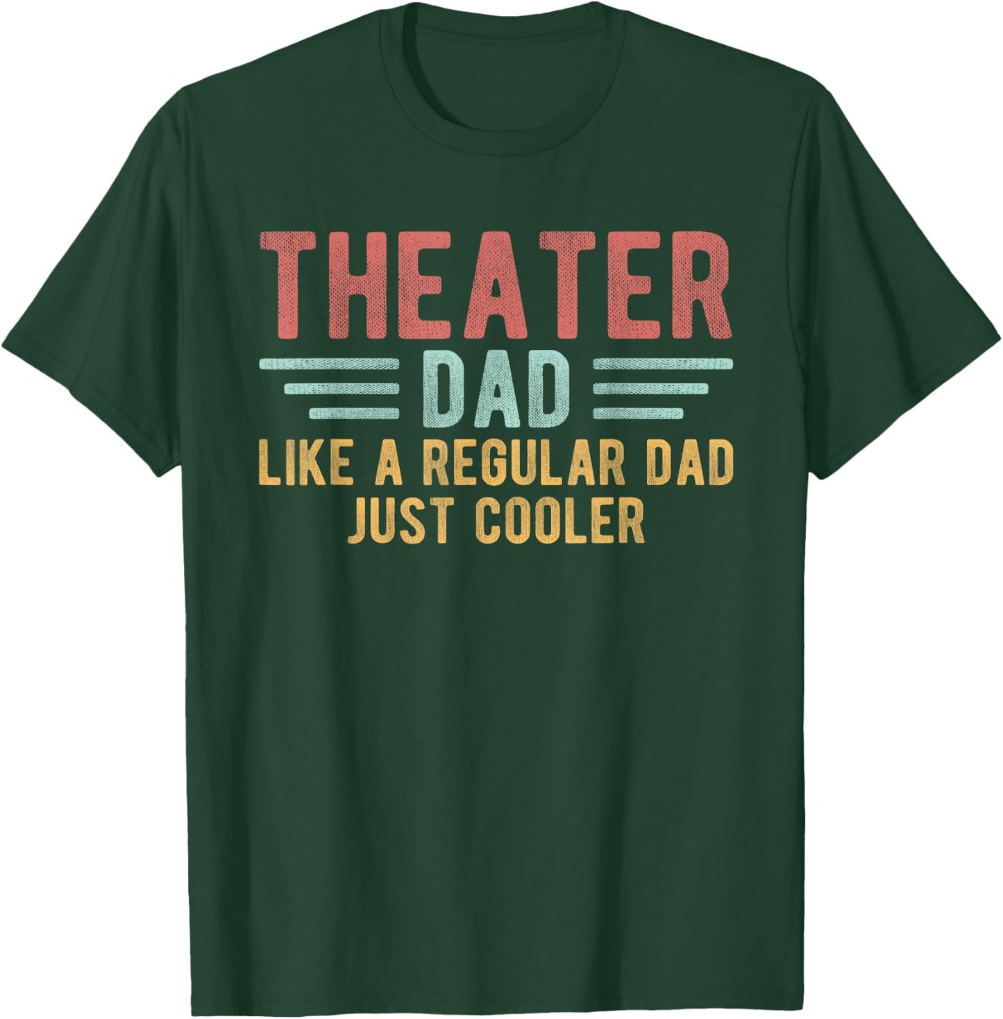 Theater Dad Just Cooler Men Theater Father's Day T-Shirt - T-Shirt | Forest