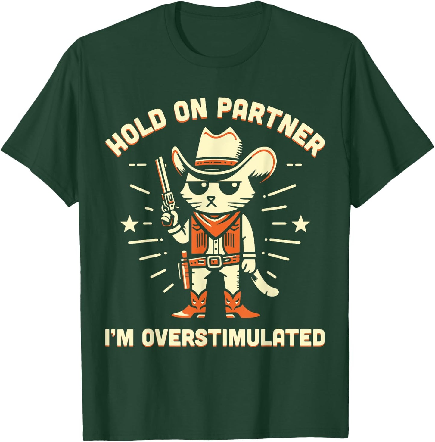 Hold On Partner I'm Overstimulated Retro Western Cat Cowboy T-Shirt - T-Shirt | Forest