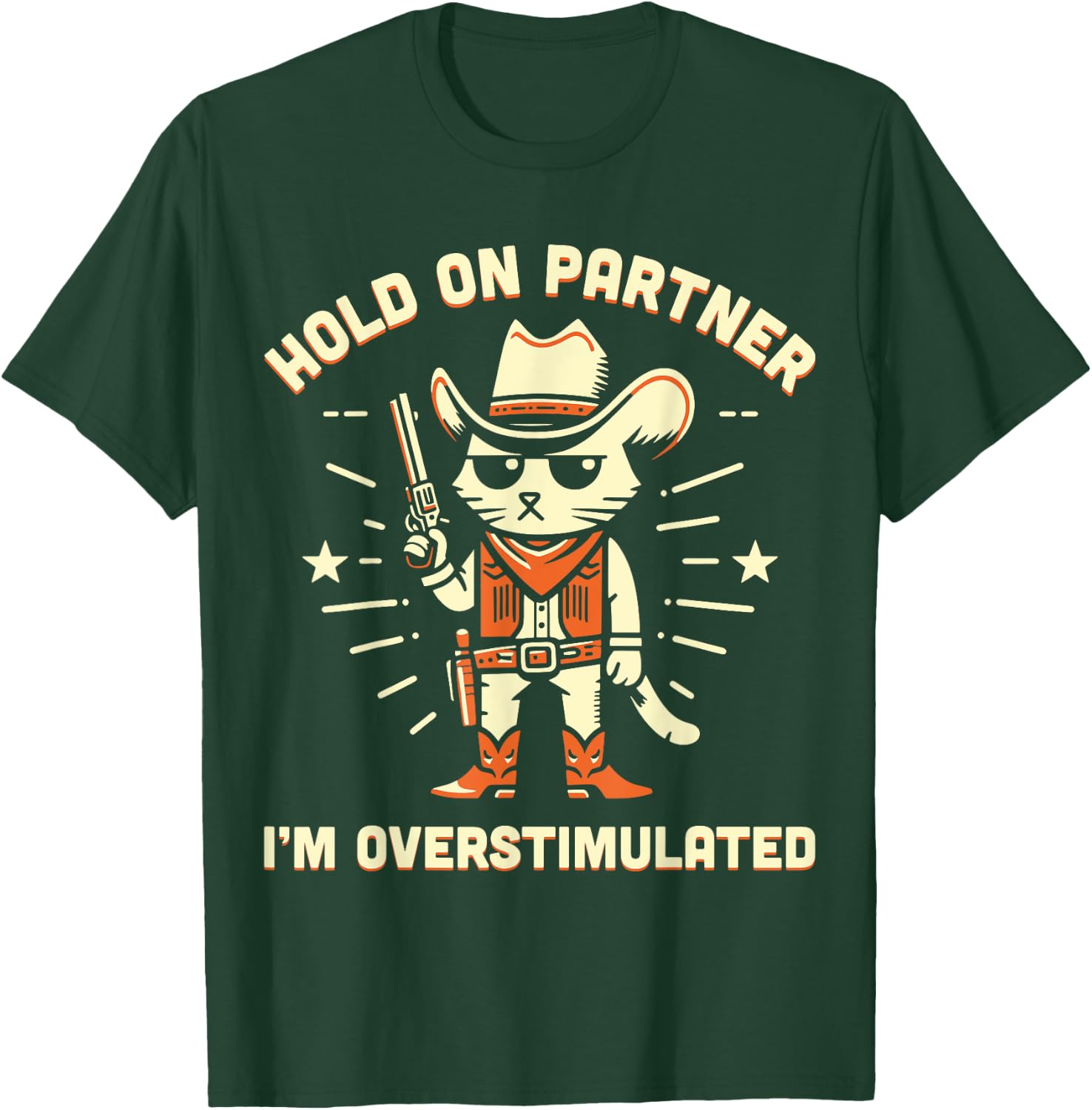 Hold On Partner I'm Overstimulated Retro Western Cat Cowboy T-Shirt - T-Shirt | Forest