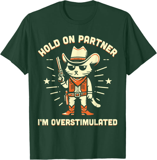 Hold On Partner I'm Overstimulated Retro Western Cat Cowboy T-Shirt - T-Shirt | Forest