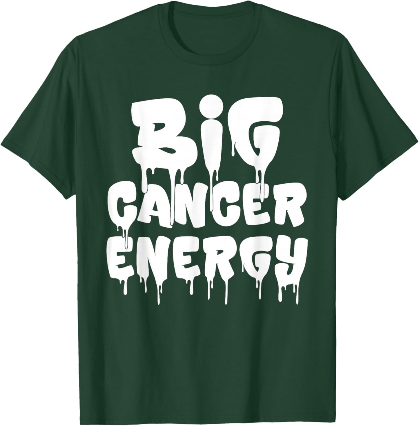 Big Cancer Energy Cancer Zodiac Sign June July Birthday Drip T-Shirt - T-Shirt | Forest