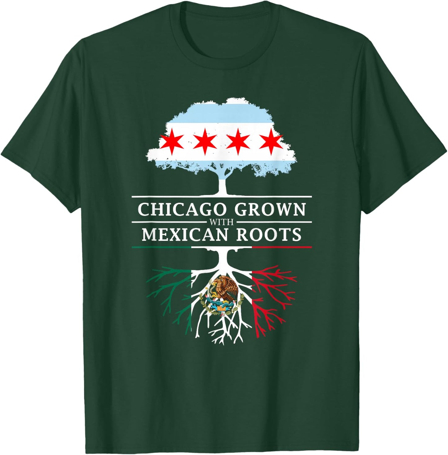 Chicago Grown with Mexican Roots - Mexico T-Shirt - T-Shirt | Forest