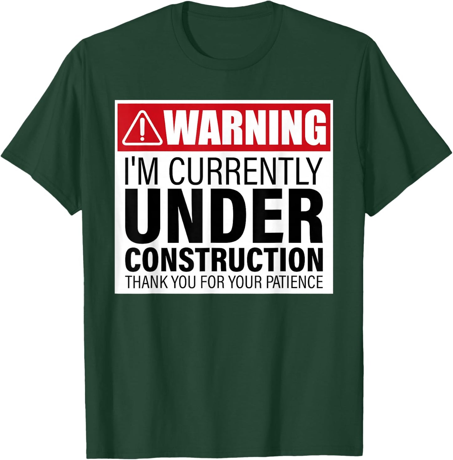 I'm Currently Under Construction Thank You For Your Patience T-Shirt - T-Shirt | Forest