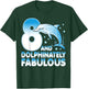 8 And Dolphinately Fabulous Dolphin 8 Years Old 8th Birthday T-Shirt - T-Shirt | Forest