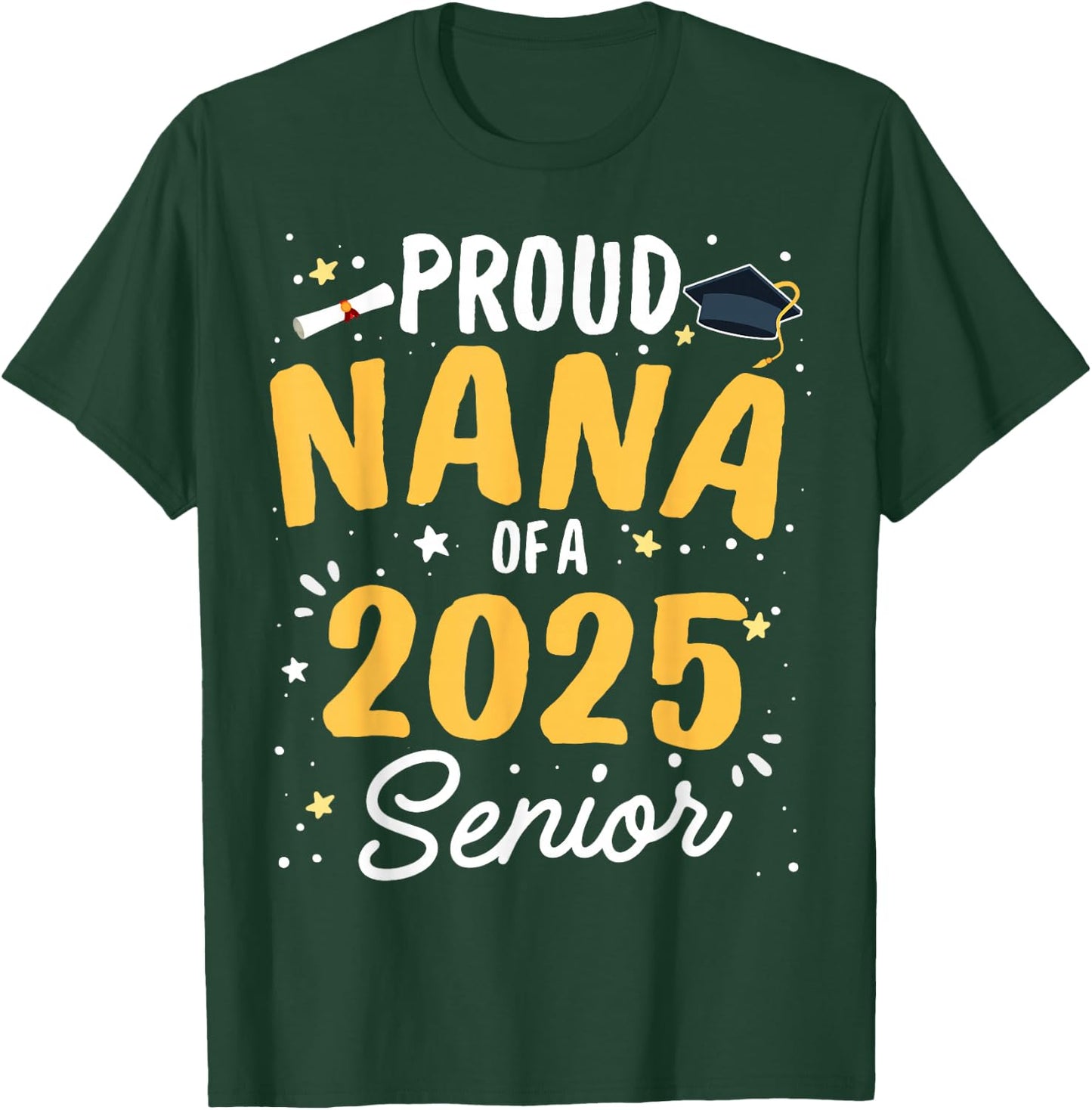 Proud Nana Of A 2025 Senior Graduation Class Of 2025 Senior T-Shirt - T-Shirt | Forest