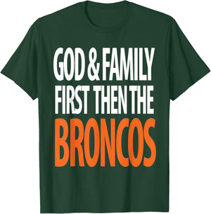 God & Family First Then The Broncos T-Shirt - T-Shirt | Forest