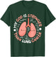 My God Is Stronger Than Lung Cancer T-Shirt - T-Shirt | Forest
