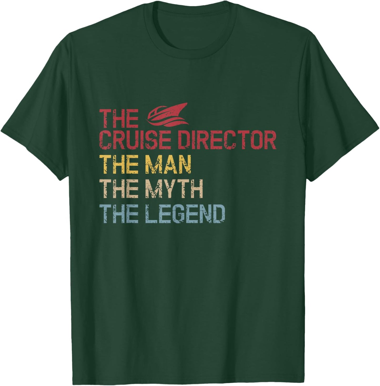 The Cruise Director The Man The Legend Vacation Cruise T-Shirt - T-Shirt | Forest