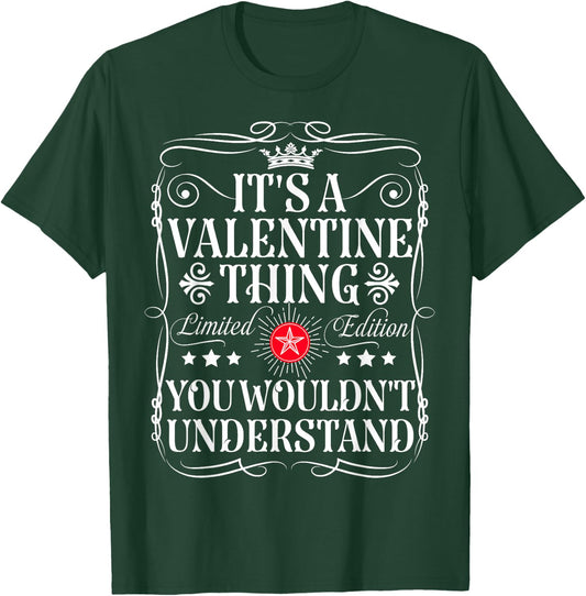 Valentine Name Its A Valentine Thing You Wouldn't Understand T-Shirt - T-Shirt | Forest