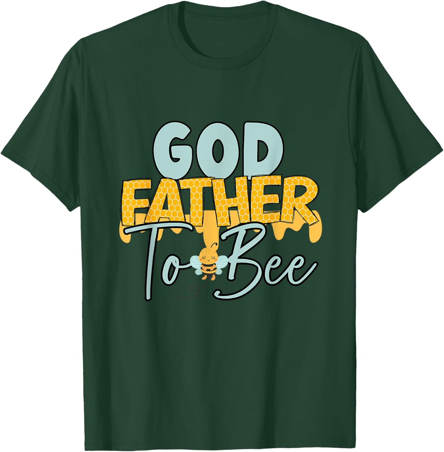 Godfather To Bee Father's Day New God Father T-Shirt - T-Shirt | Forest