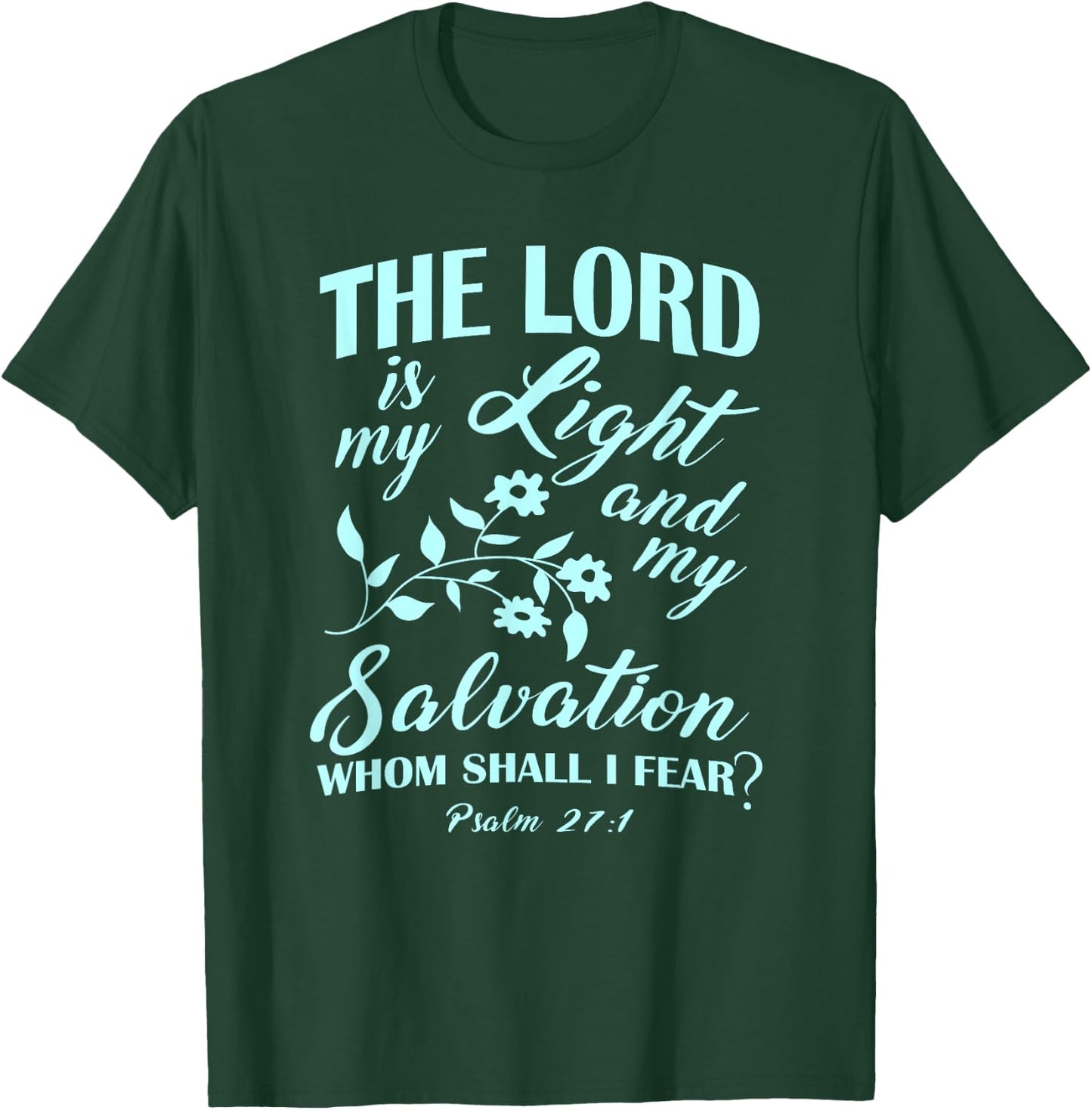 The LORD Is My Light and My Salvation Psalm 27:1 Christian T-Shirt - T-Shirt | Forest
