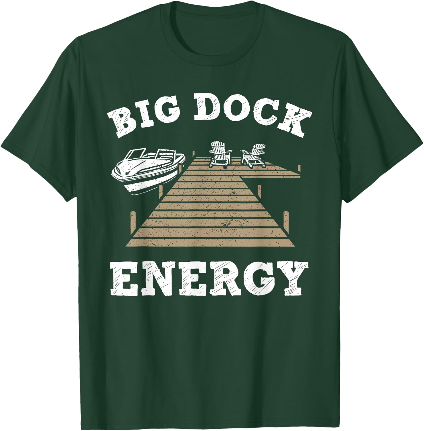 Big Dock Energy Funny Apparel T-Shirt - T-Shirt | Forest