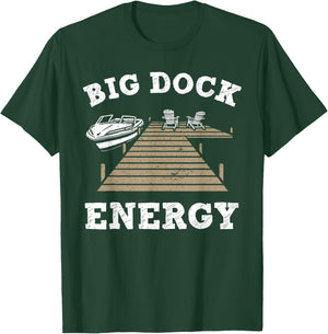 Big Dock Energy Funny Apparel T-Shirt - T-Shirt | Forest