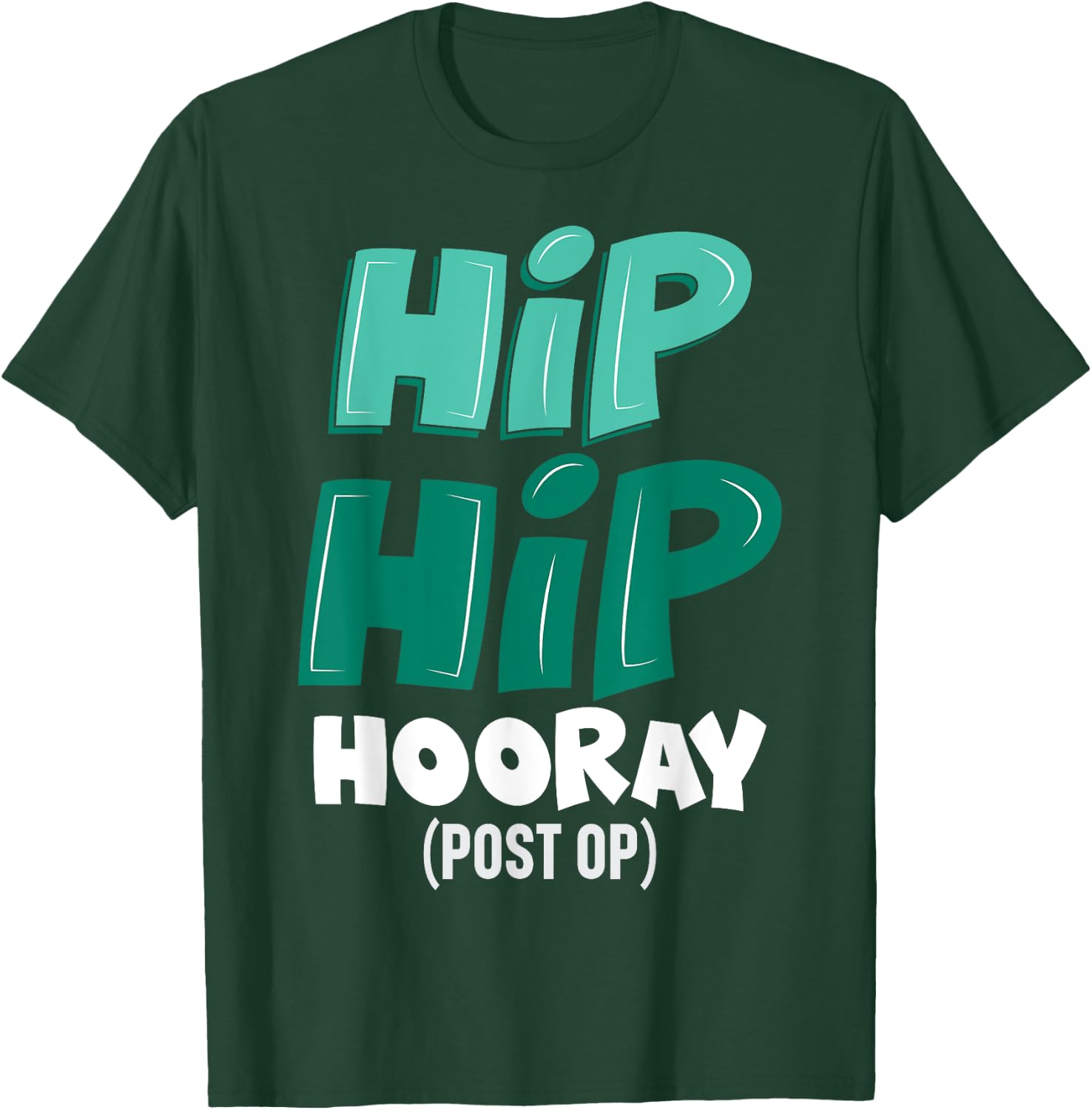 Post-Op Replacement Surgery Hip Hip Hooray Gag Gift T-Shirt - T-Shirt | Forest
