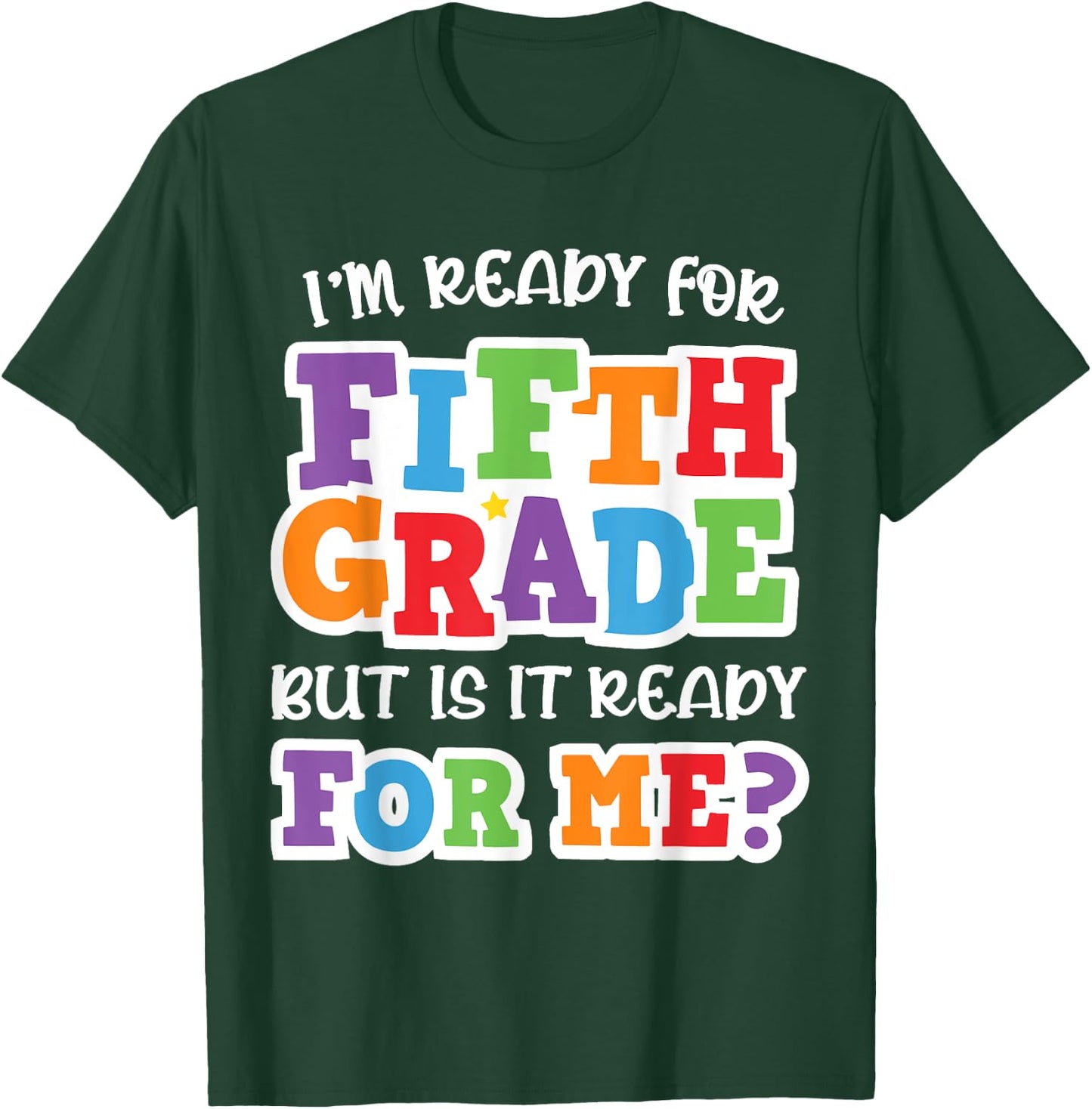 I'm Ready For Fifth Grade but Is It Ready For Me- 5th Grade T-Shirt - T-Shirt | Forest