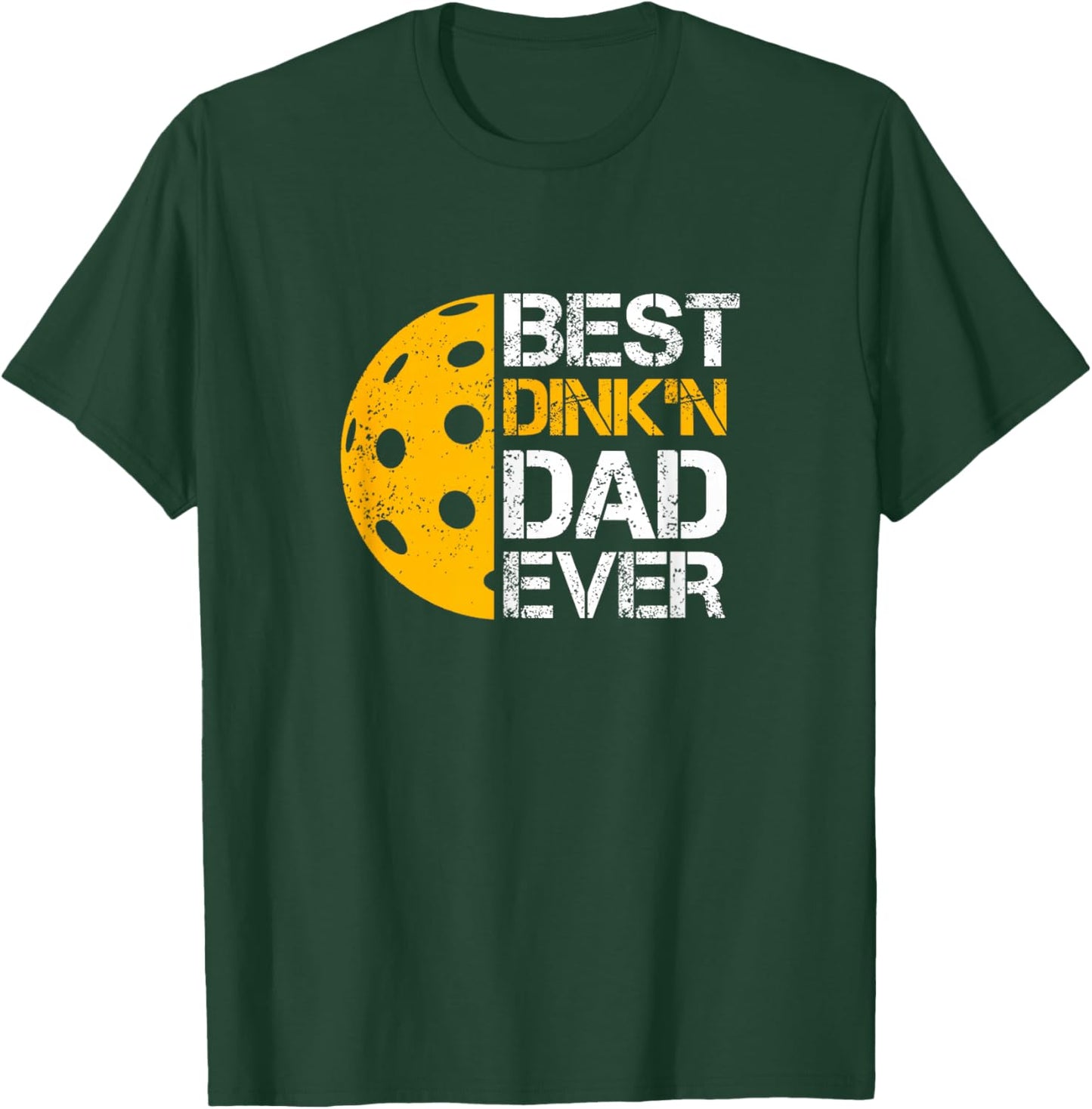 Funny Father's Day Pickleball - Best Dink'n Dad Ever - Funny T-Shirt - T-Shirt | Forest