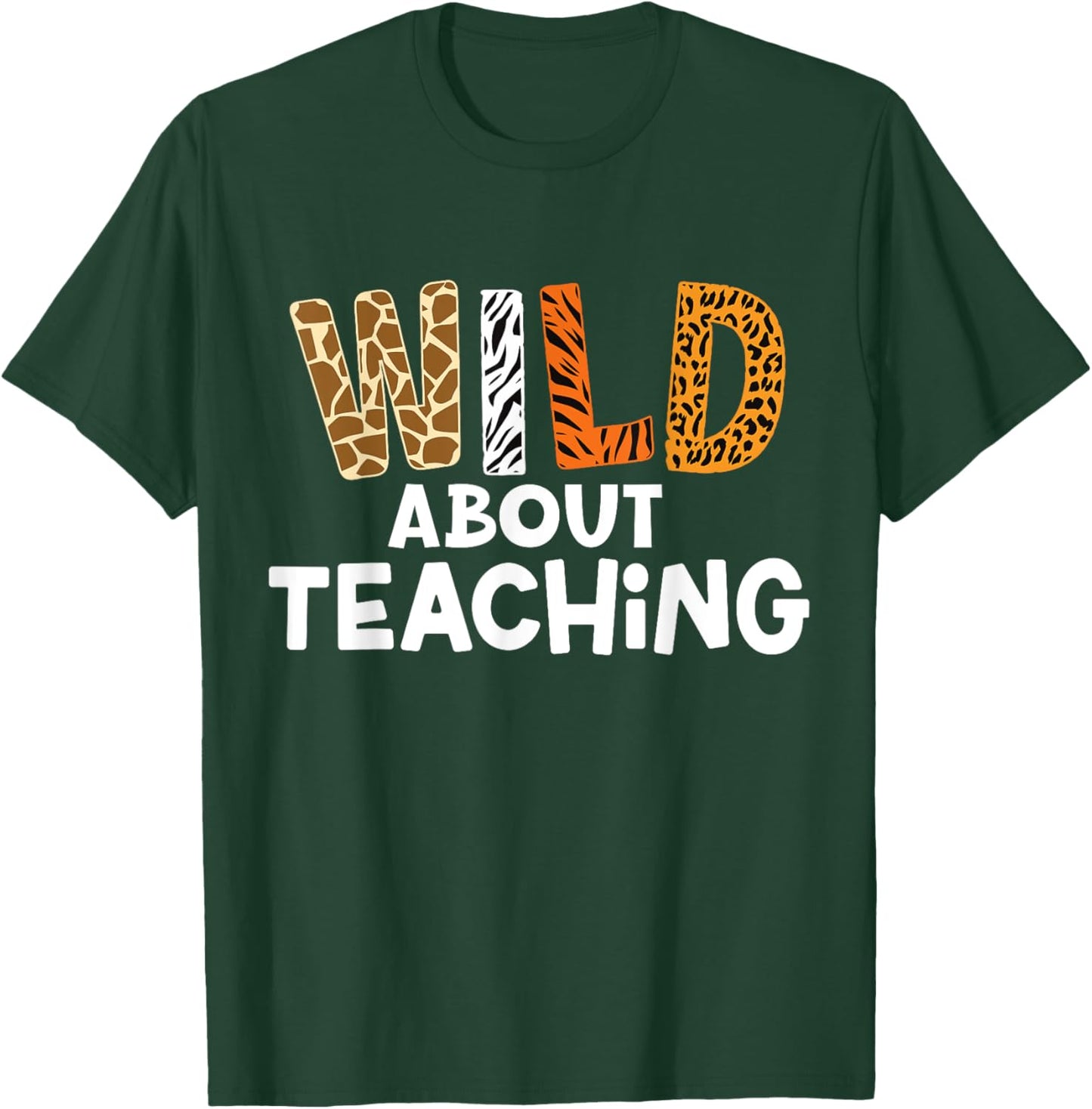 Wild About Teaching Safari Jungle School Teacher T-Shirt - T-Shirt | Forest