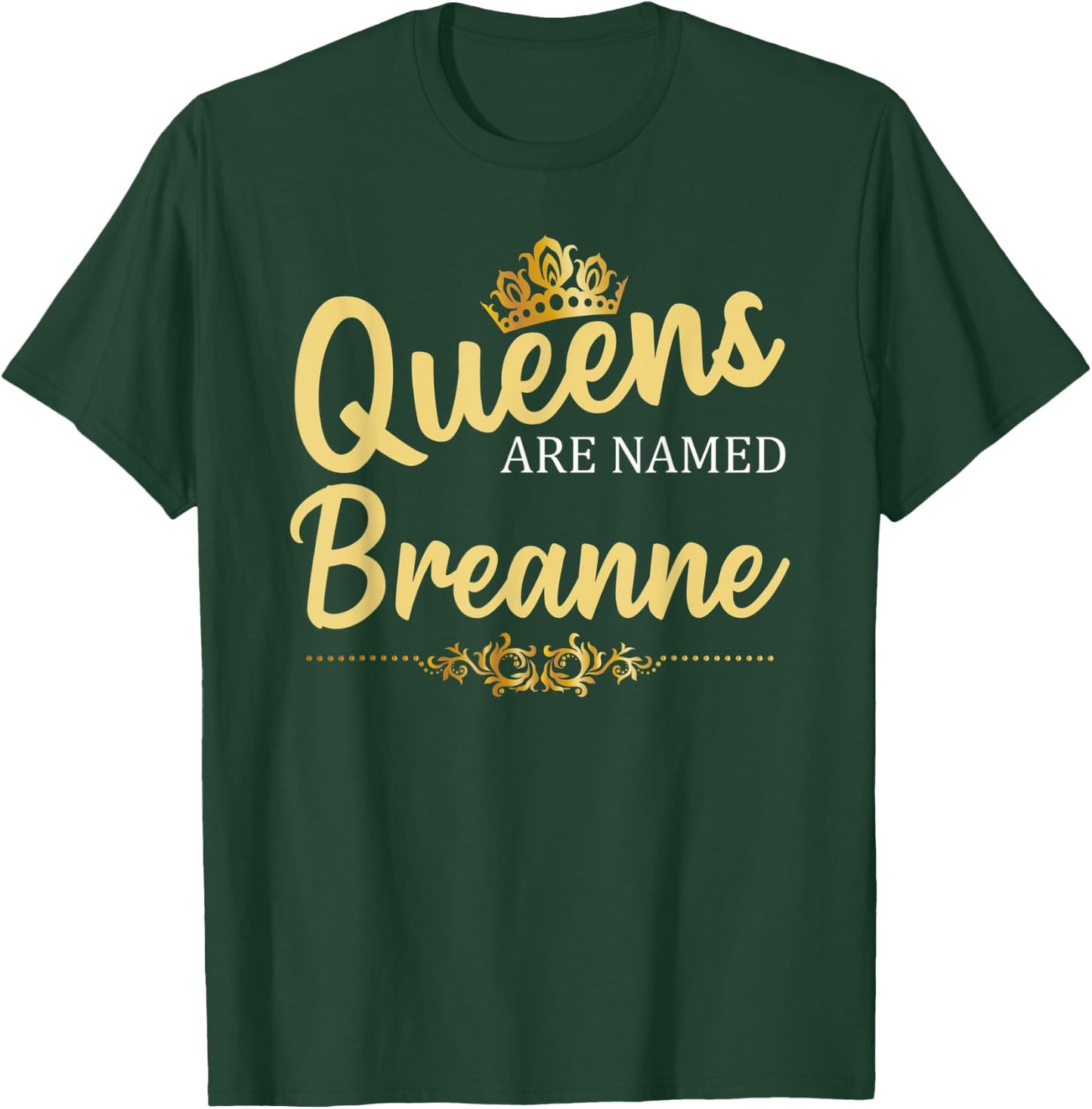 Queens Are Named BREANNE Personalized Funny Birthday Gift T-Shirt - T-Shirt | Forest