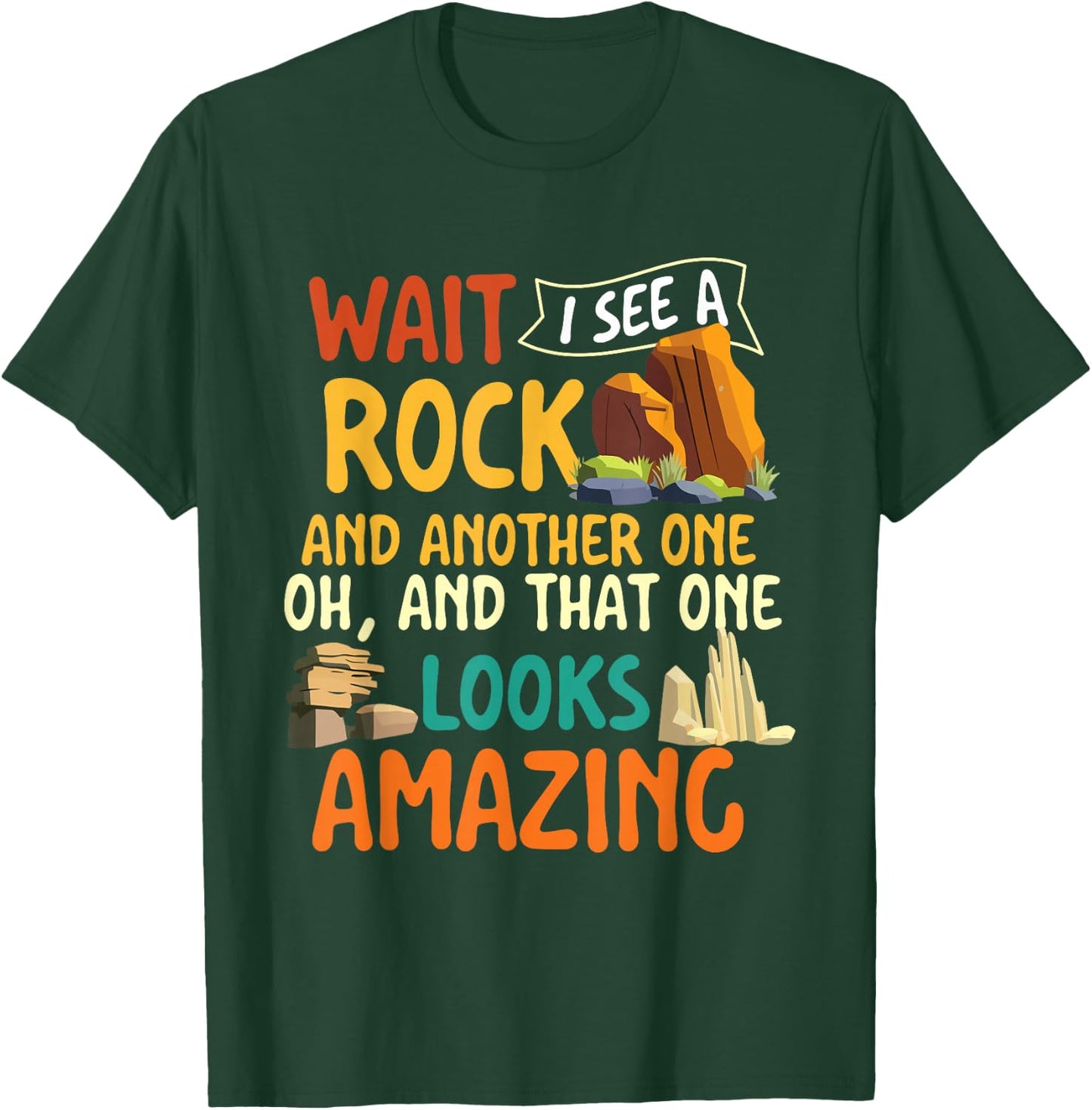 Wait I See A Rock - Rock Collector Geode Hunter Geology T-Shirt - T-Shirt | Forest