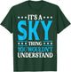 It's A Sky Thing Wouldn't Understand Personal Name Sky T-Shirt - T-Shirt | Forest