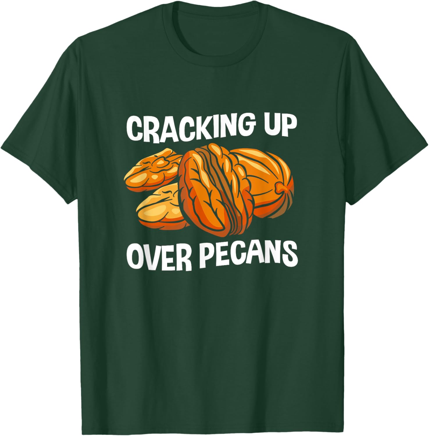 Funny Pecan Lover Cracking Up Over Pecans T-Shirt - T-Shirt | Forest