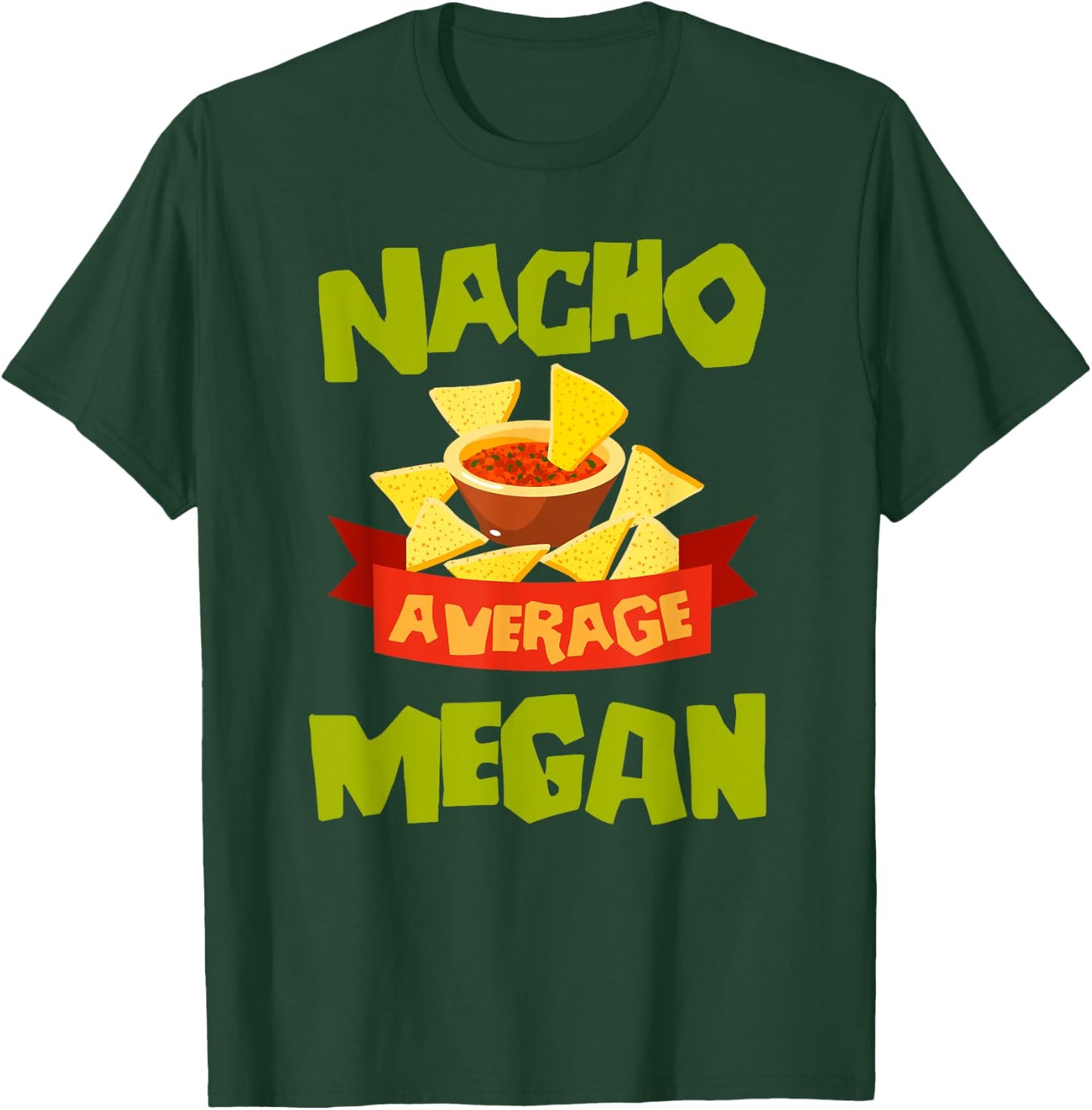NACHO AVERAGE MEGAN Funny Birthday Personalized Name Gift T-Shirt - T-Shirt | Forest