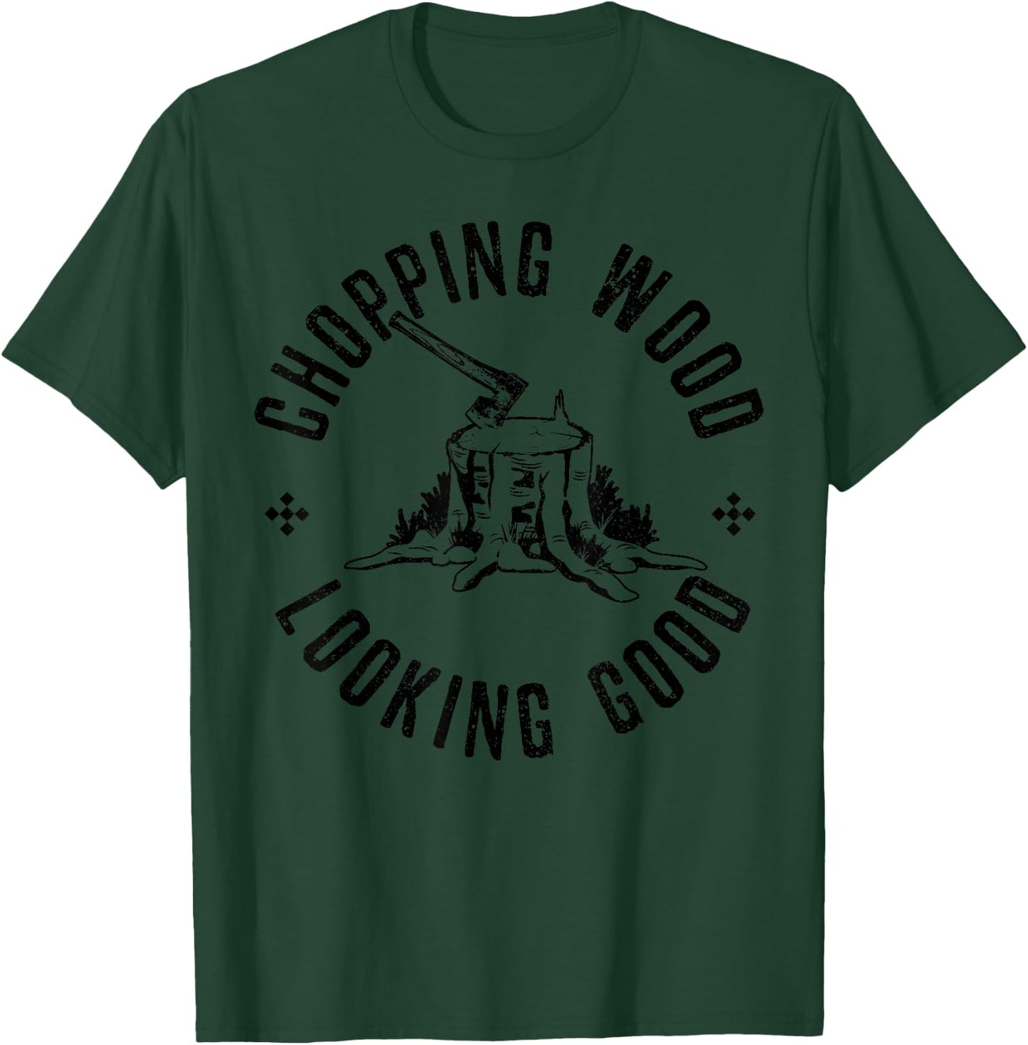 Funny Lumberjack Logger Chopping Wood Looking Good Gift T-Shirt - T-Shirt | Forest