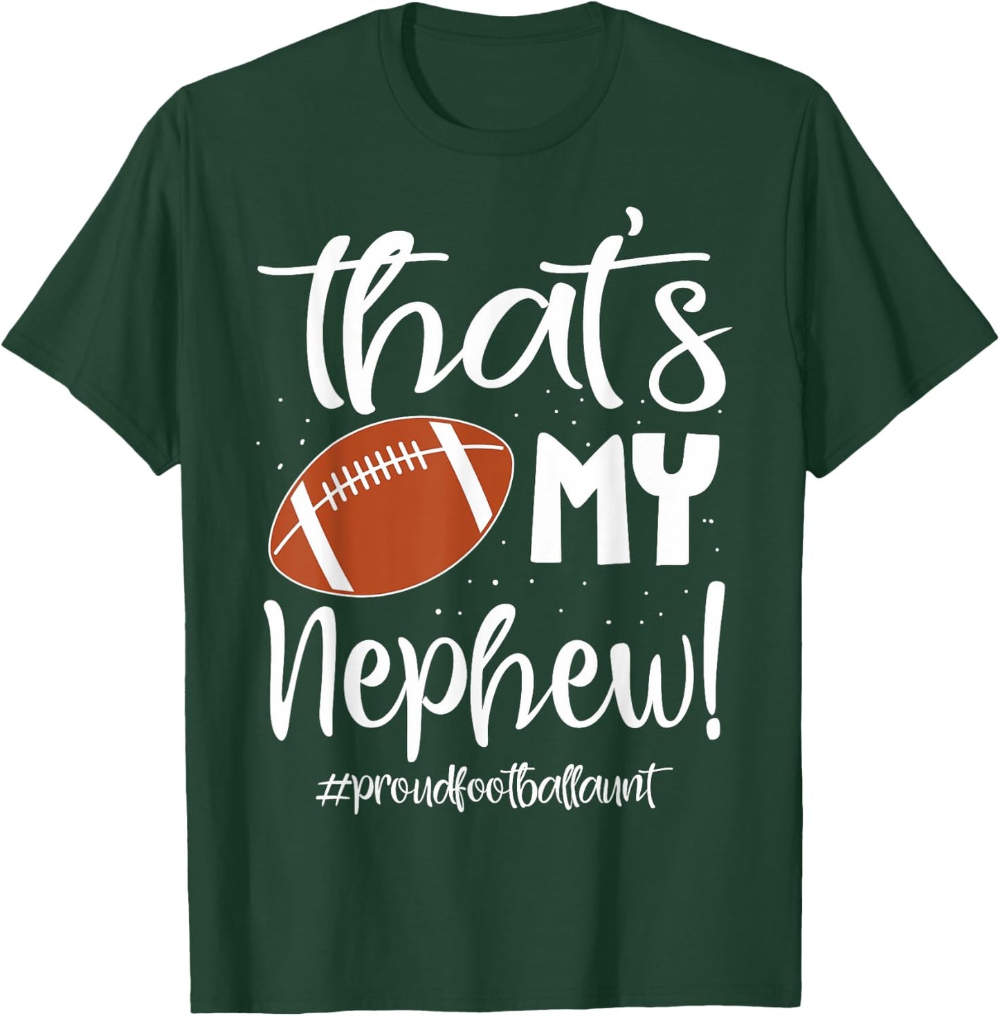 Nephew Football Aunt That's My Nephew Football Aunt T-Shirt - T-Shirt | Forest