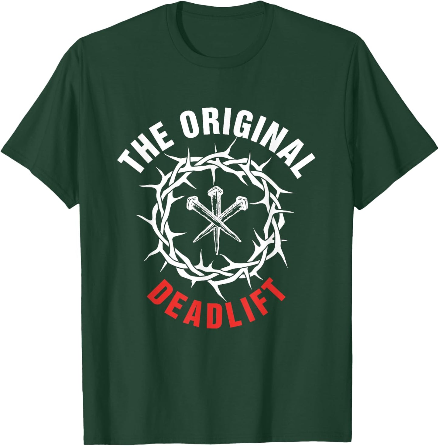 The Original Deadlift Christian Weightlifting Workout Gym T-Shirt - T-Shirt | Forest
