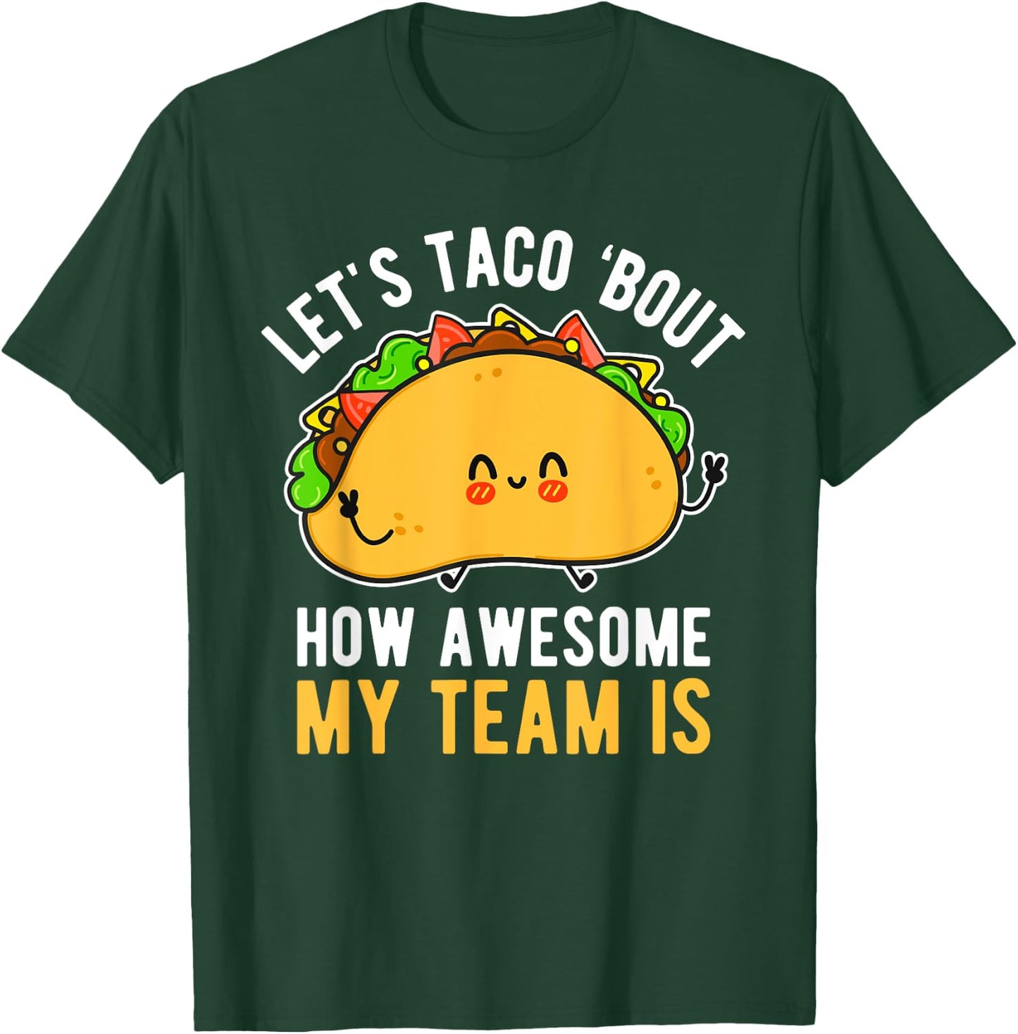 Let's Taco 'Bout How Awesome My Team Is Funny Boss Day T-Shirt - T-Shirt | Forest