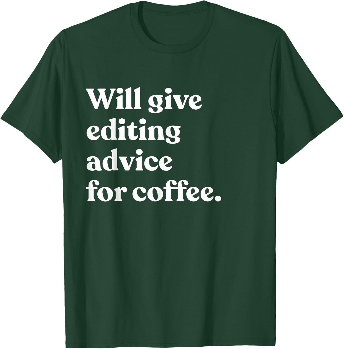 Will Give Editing Advice For Coffee Funny Editor T-Shirt - T-Shirt | Forest
