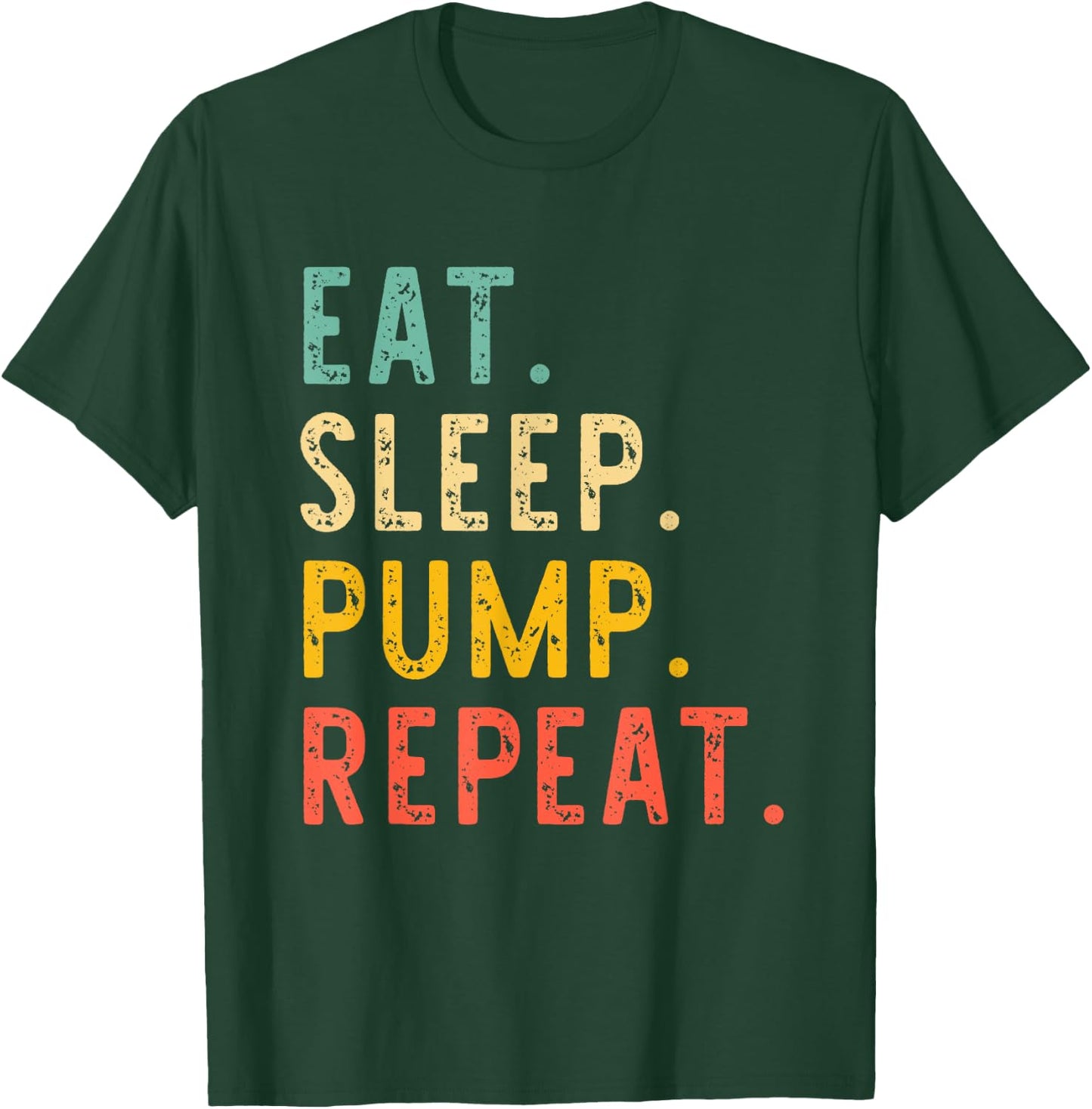 Eat Sleep Pump Repeat Retro Vintage T-Shirt - T-Shirt | Forest