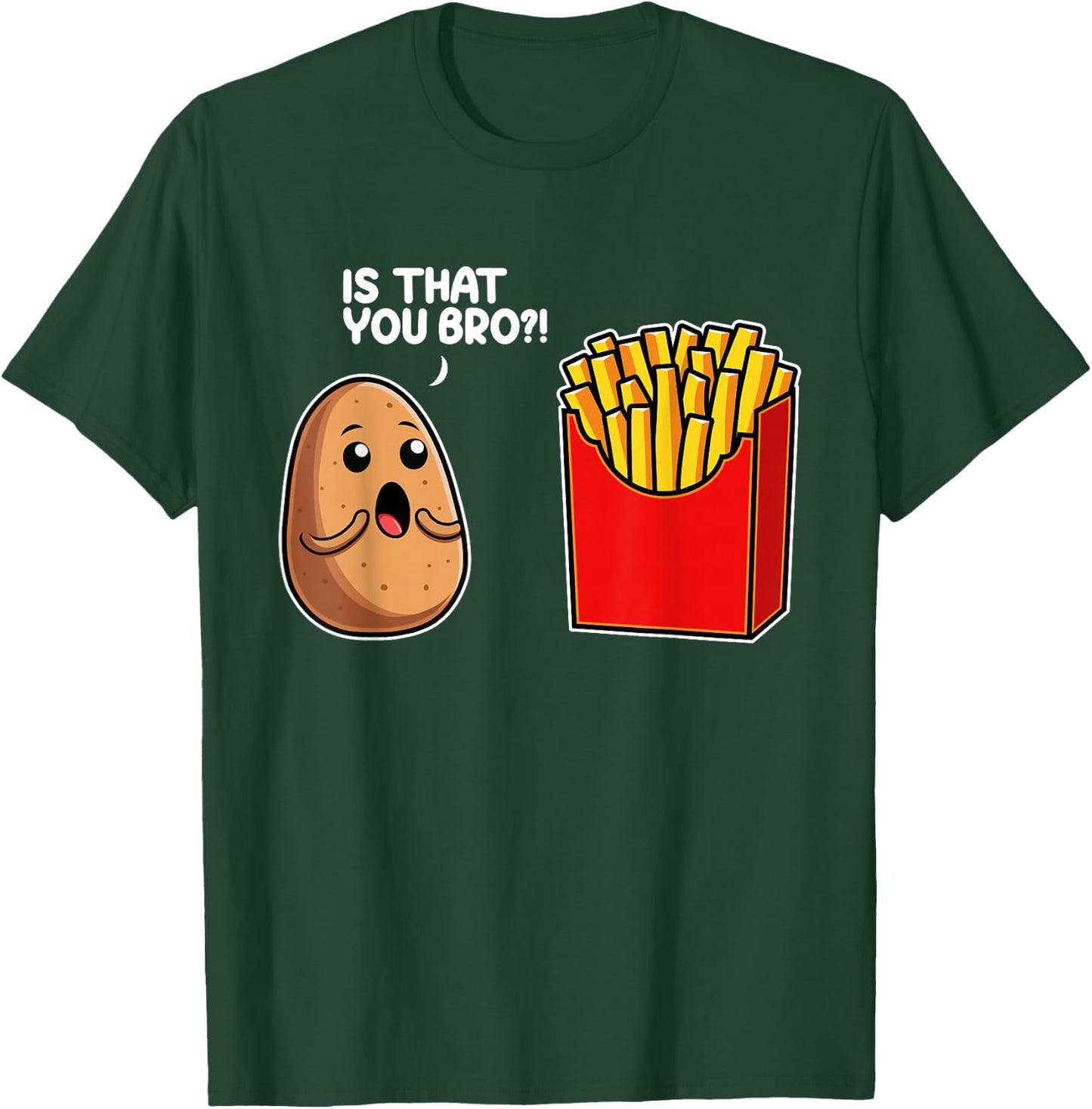 Is That You Bro Potato French Fry Vegetable Funny Food Pun T-Shirt - T-Shirt | Forest