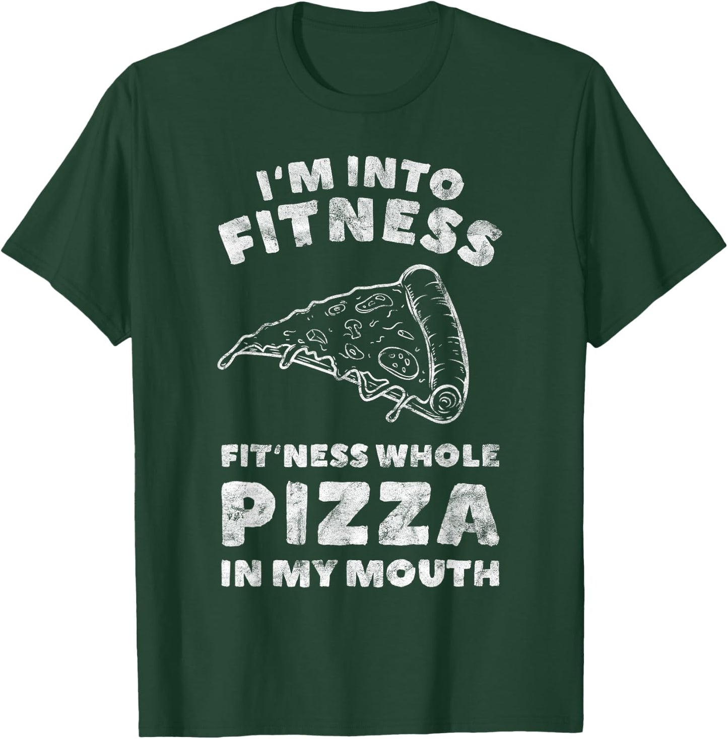 Funny I'm Into Fitness Whole Pizza In My Mouth T-Shirt - T-Shirt | Forest