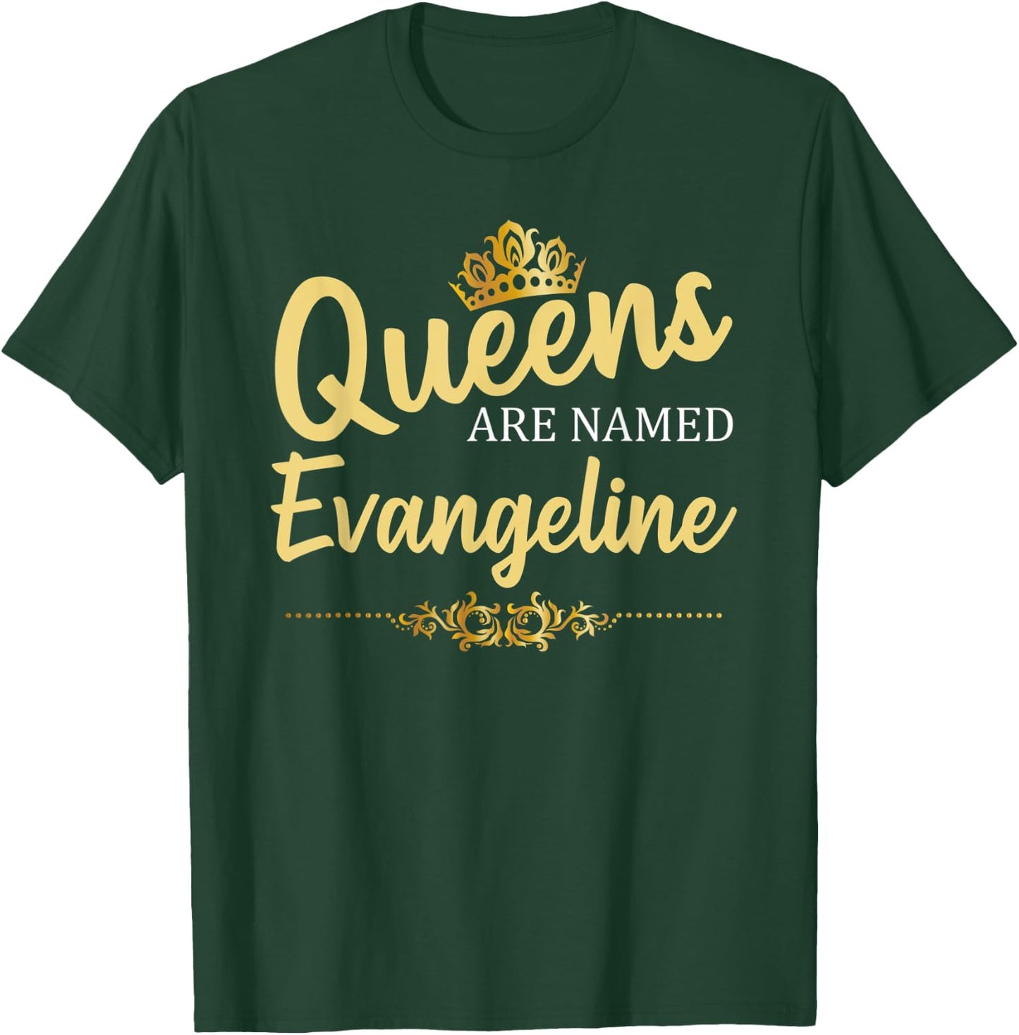 Queens Are Named EVANGELINE Personalized Funny Birthday Gift T-Shirt - T-Shirt | Forest