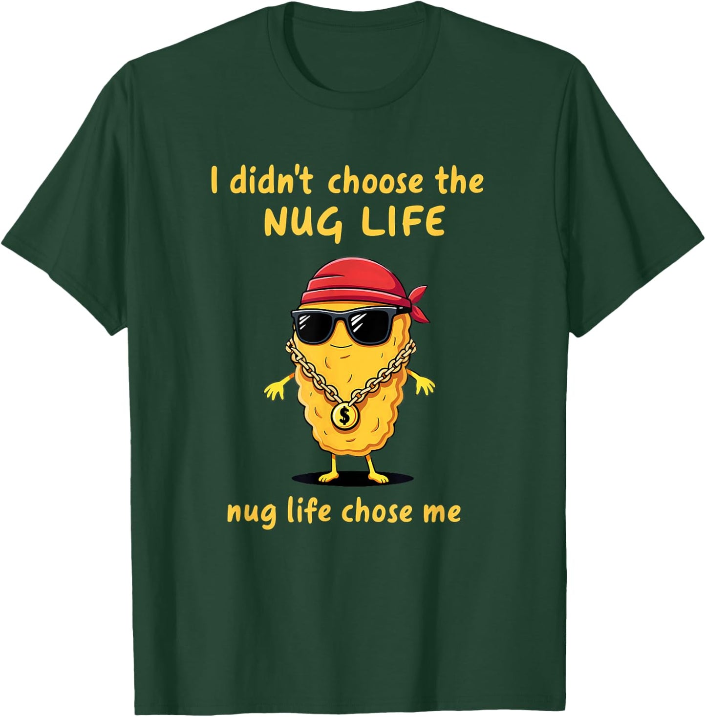 I Didn't Choose The Nug life Chicken Nugget T-Shirt - T-Shirt | Forest