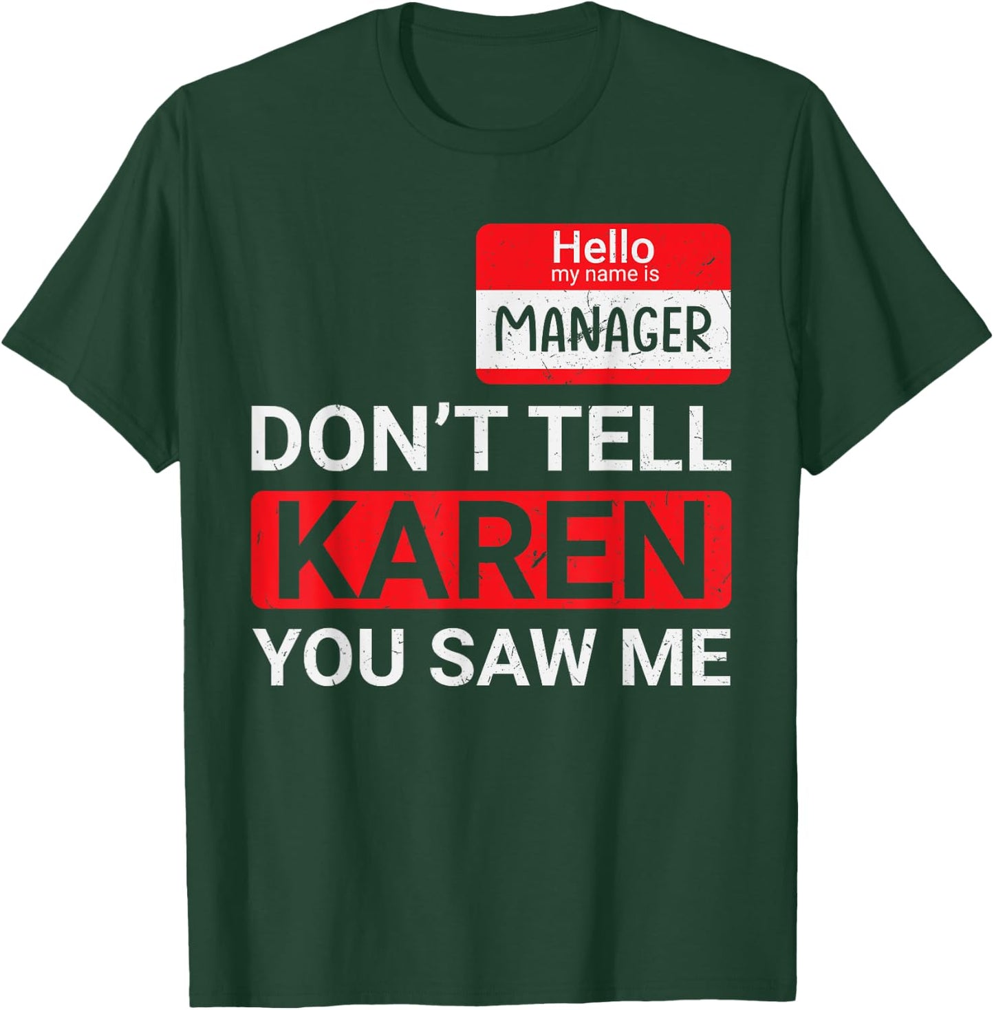 Don't tell Karen you saw me Karen Halloween Karen Manager T-Shirt - T-Shirt | Forest