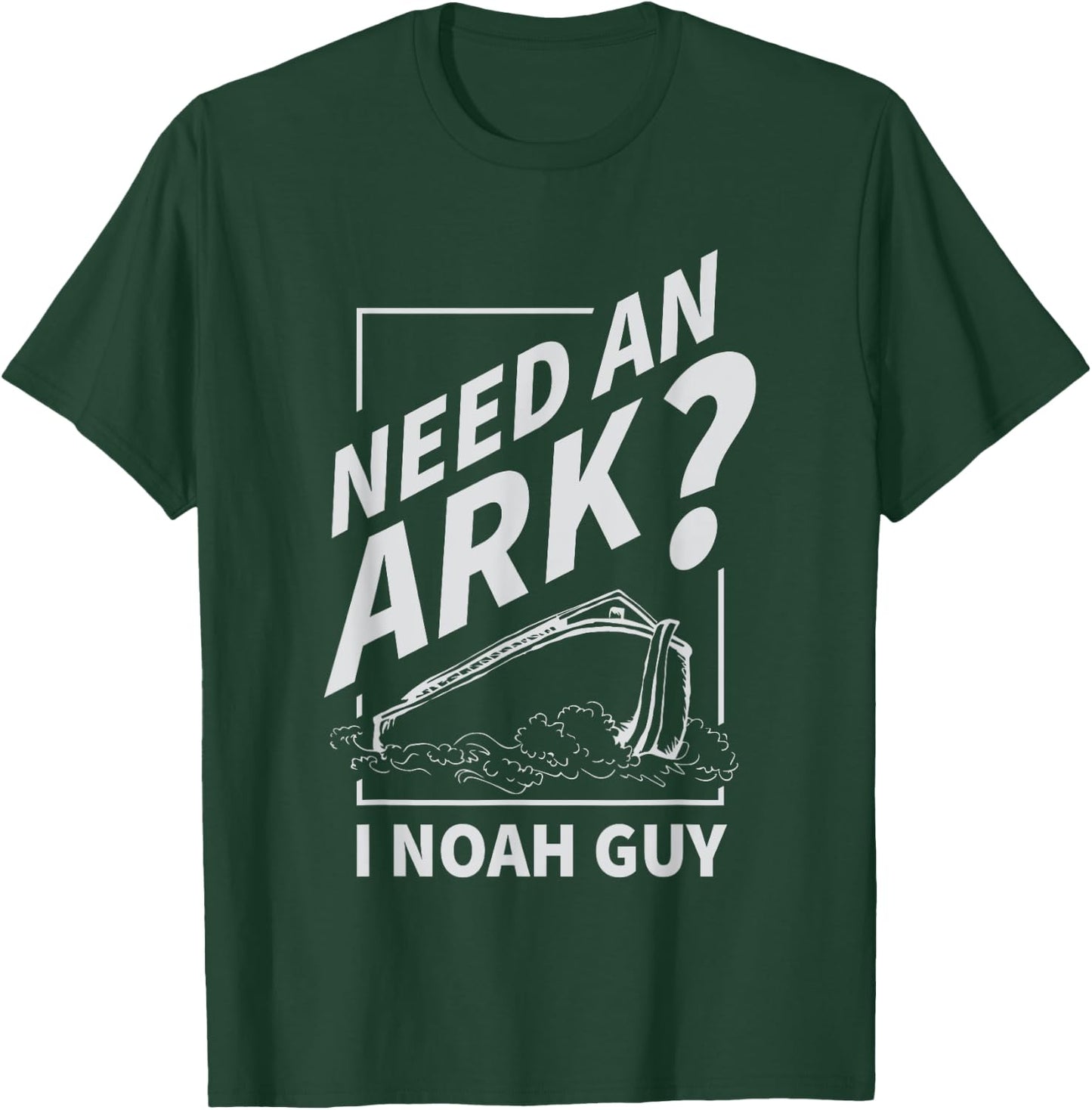 Need An Ark I Noah Guy Funny Christian Men Women Pun Humor T-Shirt - T-Shirt | Forest
