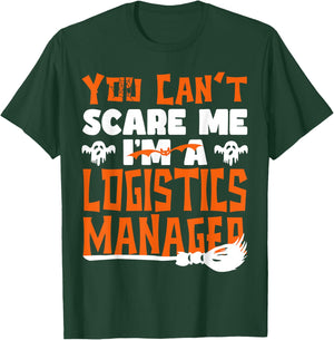 Halloween Costume You Can't Scare Me I'm Logistics Manager T-Shirt - T-Shirt | Forest