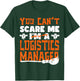 Halloween Costume You Can't Scare Me I'm Logistics Manager T-Shirt - T-Shirt | Forest