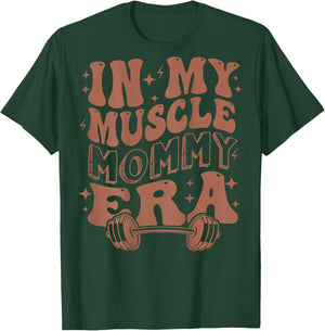 In My Muscle Mommy Era, Workout, Fitness, Gym Mama (On Back) T-Shirt - T-Shirt | Forest